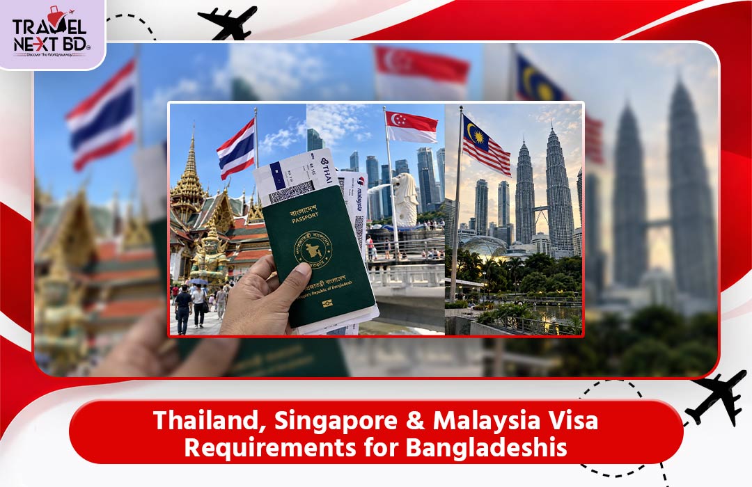 Thailand, Singapore & Malaysia Visa Requirements for Bangladeshis